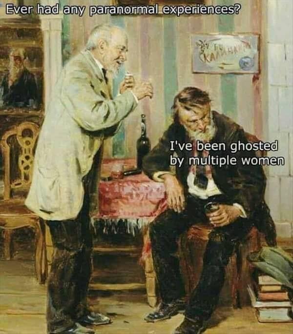 Ever had any paranormal experiences? 065 EN I've been ghosted by multiple women