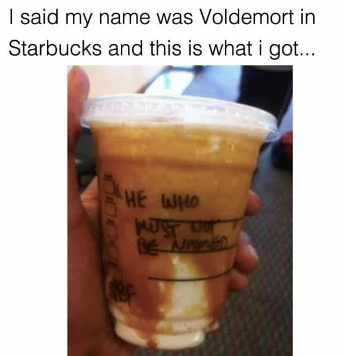 I said my name was Voldemort in Starbucks and this is what i got...