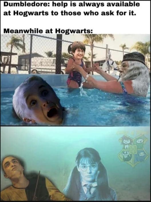 Dumbledore: help is always available at Hogwarts to those who ask for it. Meanwhile at Hogwarts: