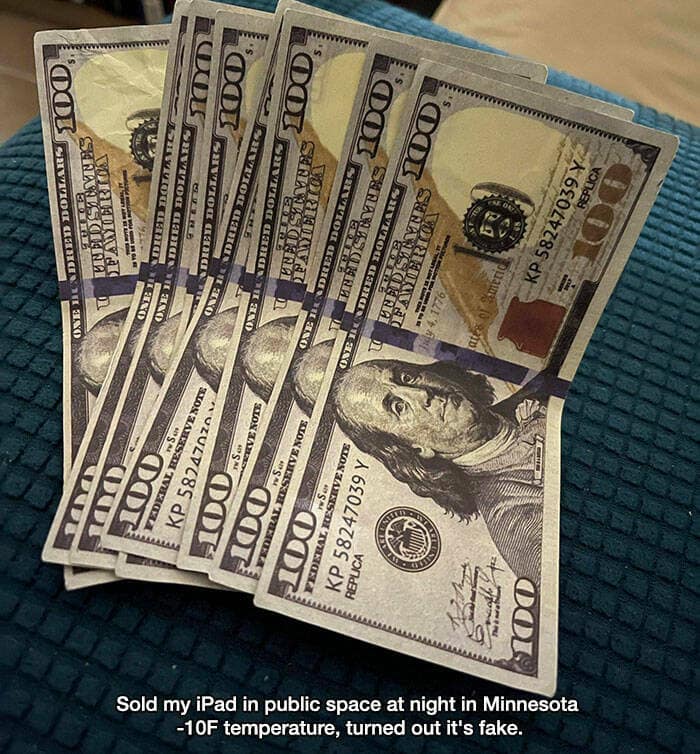 Sold my iPad in public space at night in Minnesota 100 FEDERAL RESERVE NOTE KP 582470204 100 100 nSar AL. HESEIVE NOTE -10F temperature, turned out it's fake.