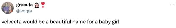 velveeta would be a beautiful name for a baby girl