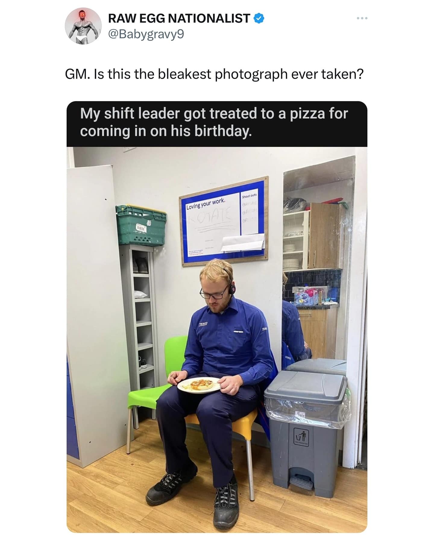 GM. Is this the bleakest photograph ever taken? My shift leader got treated to a pizza for coming in on his birthday.