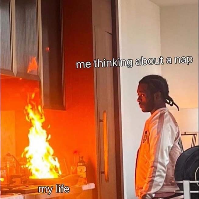 me thinking about a nap my life