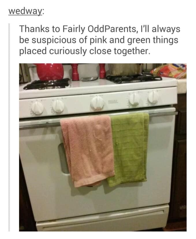 Thanks to Fairly OddParents, I'll always be suspicious of pink and green things placed curiously close together.