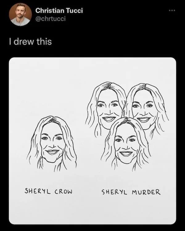 I drew this SHERYL CROW SHERYL MURDER