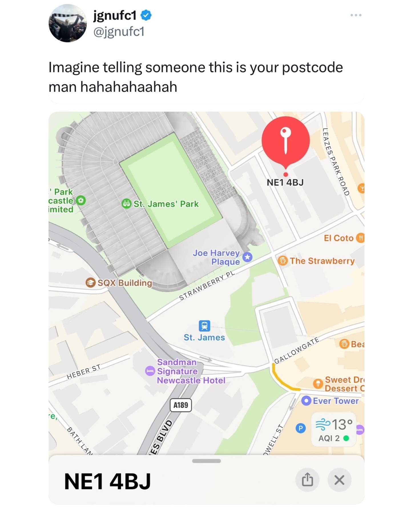 Imagine telling someone this is your postcode man hahahahahah. NE1 4BJ