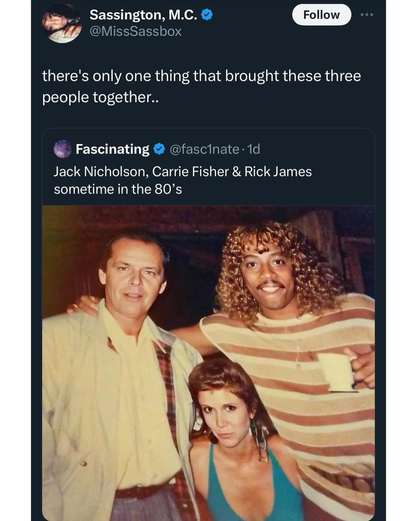 there's only one thing that brought these three people together.. Jack Nicholson, Carrie Fisher & Rick James sometime in the 80's