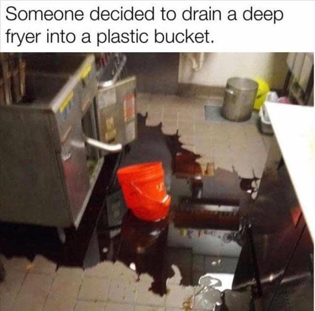 Someone decided to drain a deep fryer into a plastic bucket.