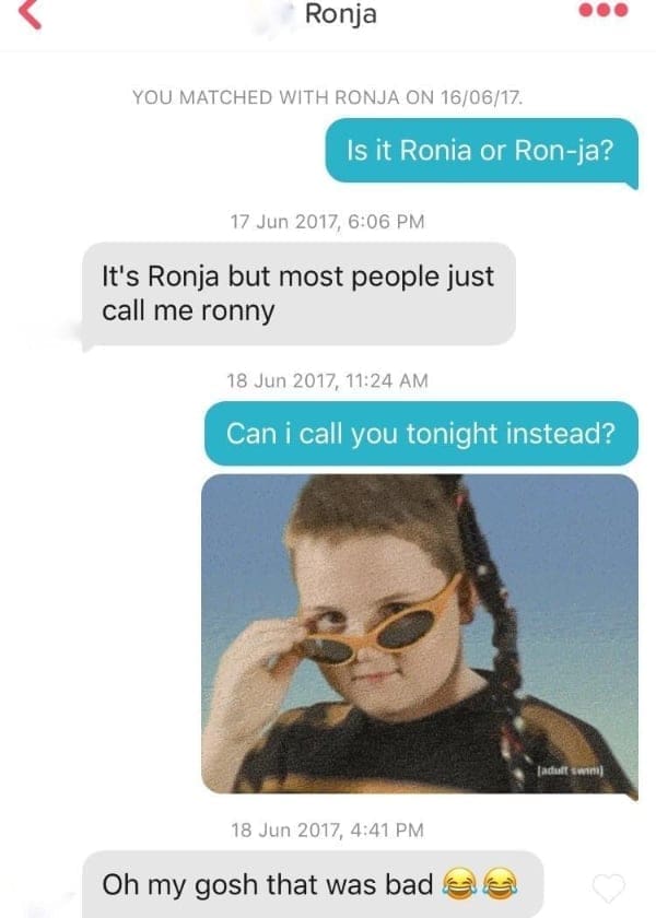 Is it Ronia or Ron-ja? 17 Jun 2017, 6:06 PM It's Ronja but most people just call me ronny 18 Jun 2017, 11:24 AM Can i call you tonight instead?