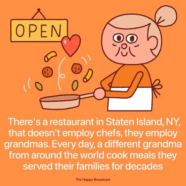 There's a restaurant in Staten Island, NY, that doesn't employ chefs, they employ grandmas. Every day, a different grandma from around the world cook meals they served their families for decades