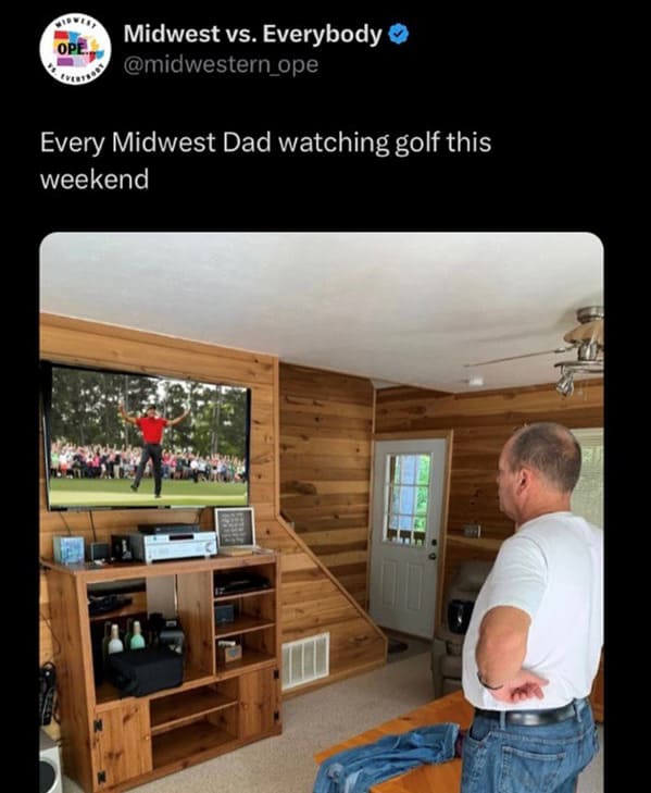 Every Midwest Dad watching golf this weekend