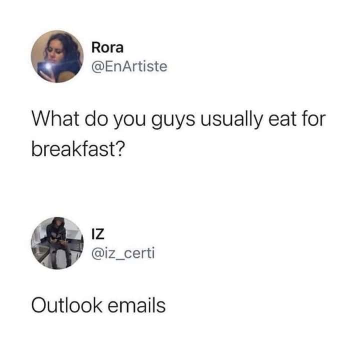 What do you guys usually eat for breakfast? Outlook emails