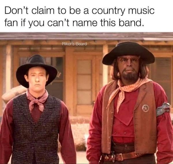 Don't claim to be a country music fan if you can't name this band.