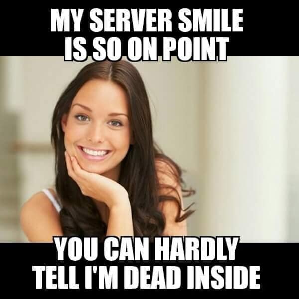 restaurant memes, server memes, Waiter/Waitress memes, Food service memes, Restaurant rush memes, Cooking memes, unny customer requests memes, Entitled customer memes