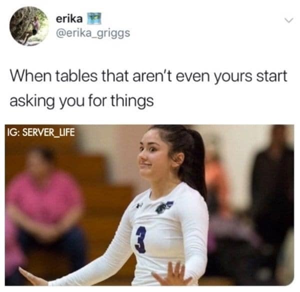 restaurant memes, server memes, Waiter/Waitress memes, Food service memes, Restaurant rush memes, Cooking memes, unny customer requests memes, Entitled customer memes