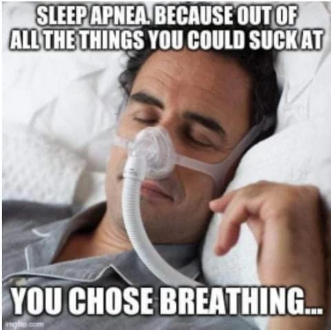 sleep apnea memes, insomnia memes, CPAP memes, sleep apnea humor, snoring memes, Sleep-disordered breathing memes, CPAP machine struggles, snoring struggles humor