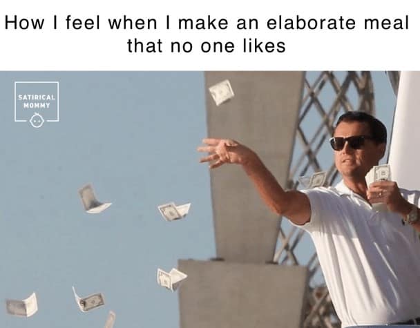 How I feel when I make an elaborate meal that no one likes