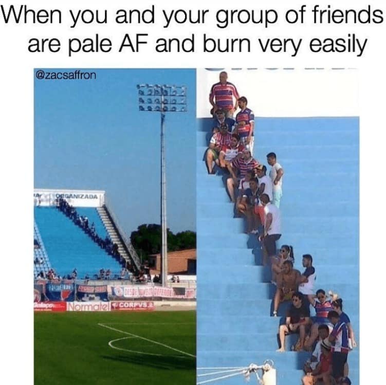 When you and your group of friends are pale AF and burn very easily