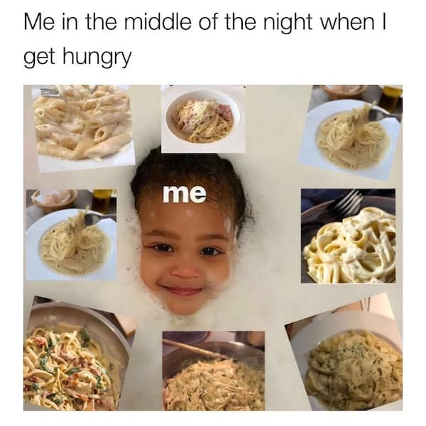 Me in the middle of the night when I get hungry