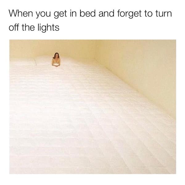When you get in bed and forget to turn off the lights