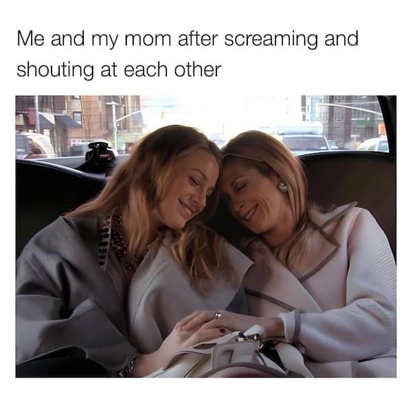 Me and my mom after screaming and shouting at each other