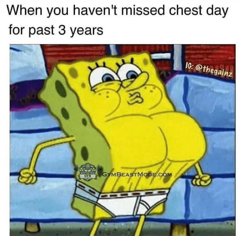 When you haven't missed chest day for past 3 years