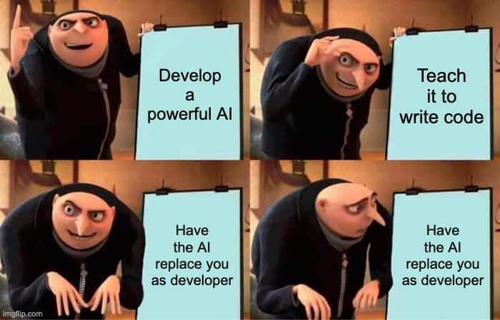 ai memes. Develop a powerful Al Have the Al replace you as developer mgfilp.com Teach it to write code Have the Al replace you as developer