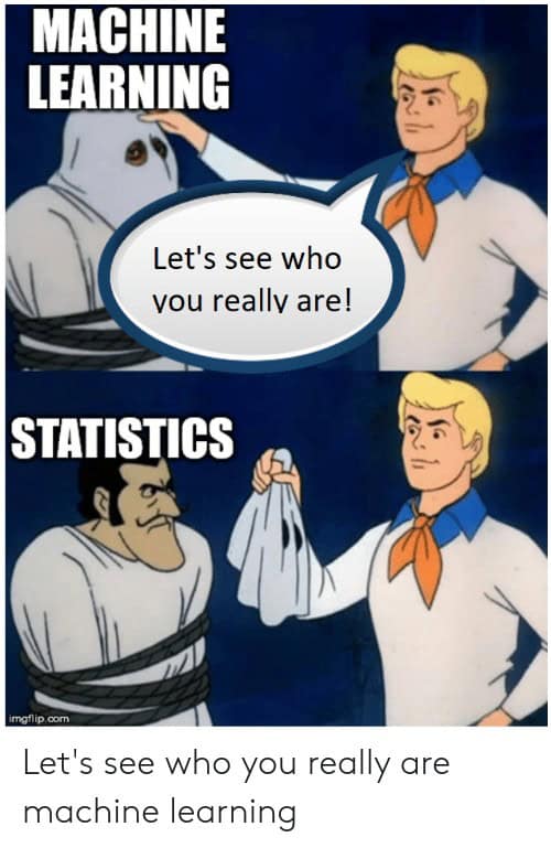 ai memes. MACHINE LEARNING Let's see who vou reallv are! STATISTICS mgflip.com Let's see who you really are machine learning