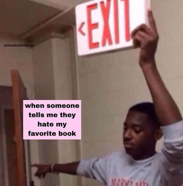 book memes. when someone tells me they hate my favorite book