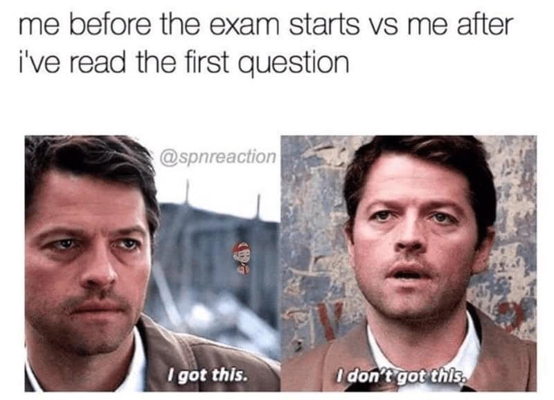 me before the exam starts vs me after ive read the first question