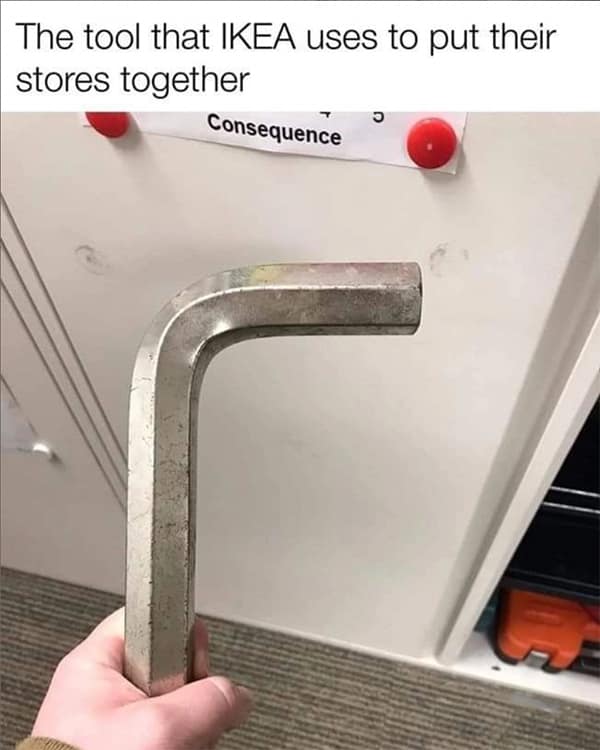 Construction memes. The tool that IKEA uses to put their stores together