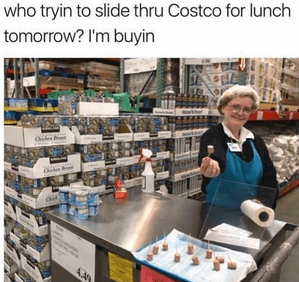 Costco memes. who tryin to slide thru Costco for lunch tomorrow? I'm buyin