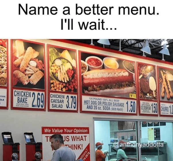 Costco memes. Name a better menu. I'll wait...