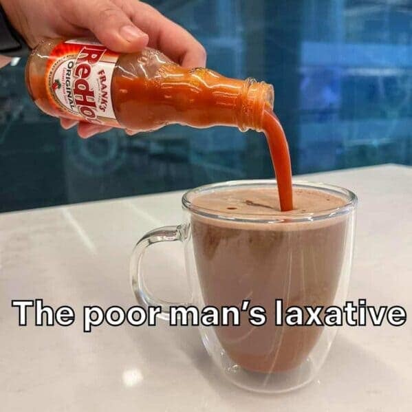The poor man's laxative