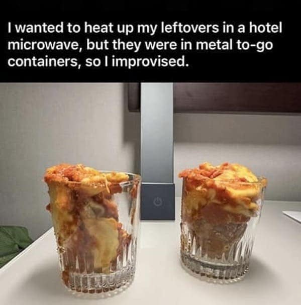 I wanted to heat up my leftovers in a hotel microwave, but they were in metal to-go containers, so I improvised.