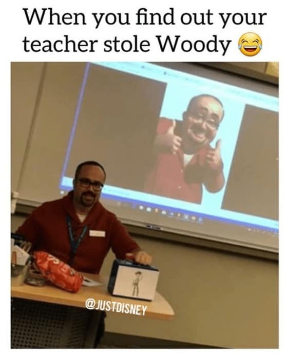 disney memes. When you find out your teacher stole Woody
