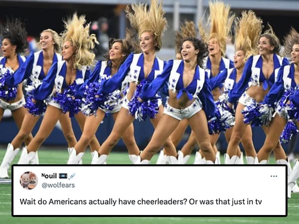 Wait do Americans actually have cheerleaders? Or was that just in tv