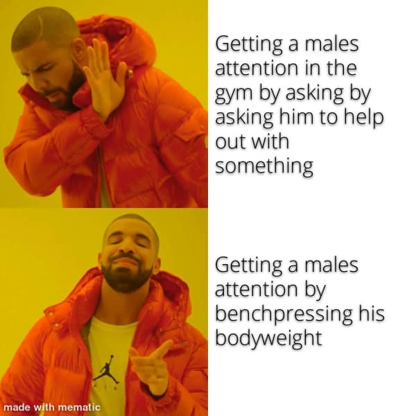 exercise memes. Getting a males attention in the gym by asking by asking him to help out with something Getting a males attention by benchpressing his bodyweight