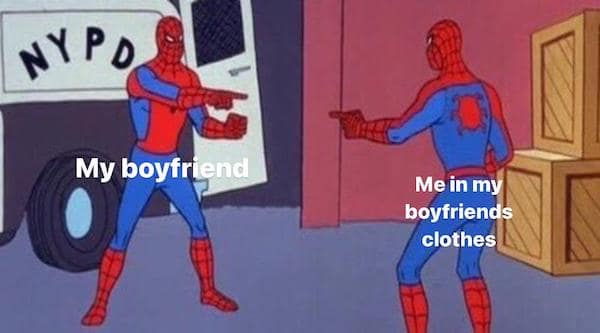flirty memes. My boyfriend Me in my boyfriends clothes