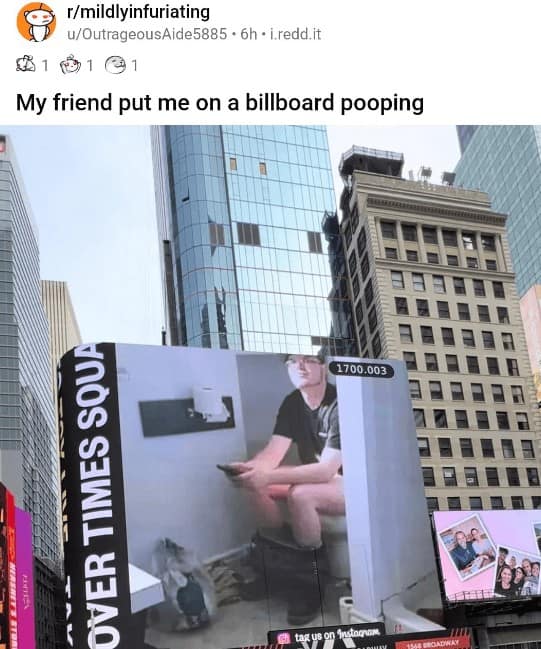 funniest reddit posts. My friend put me on a billboard pooping