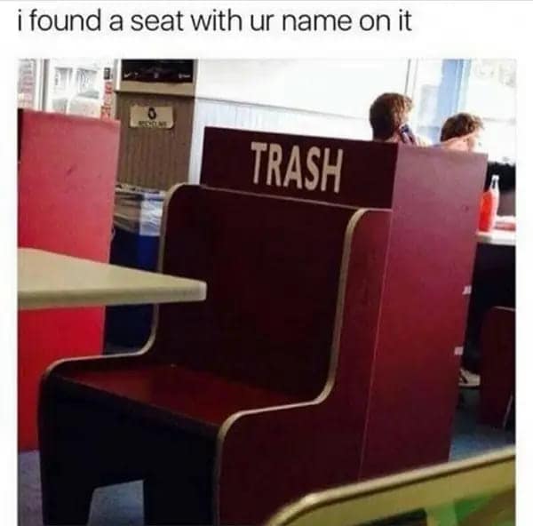 funny dumb memes. i found a seat with ur name on it