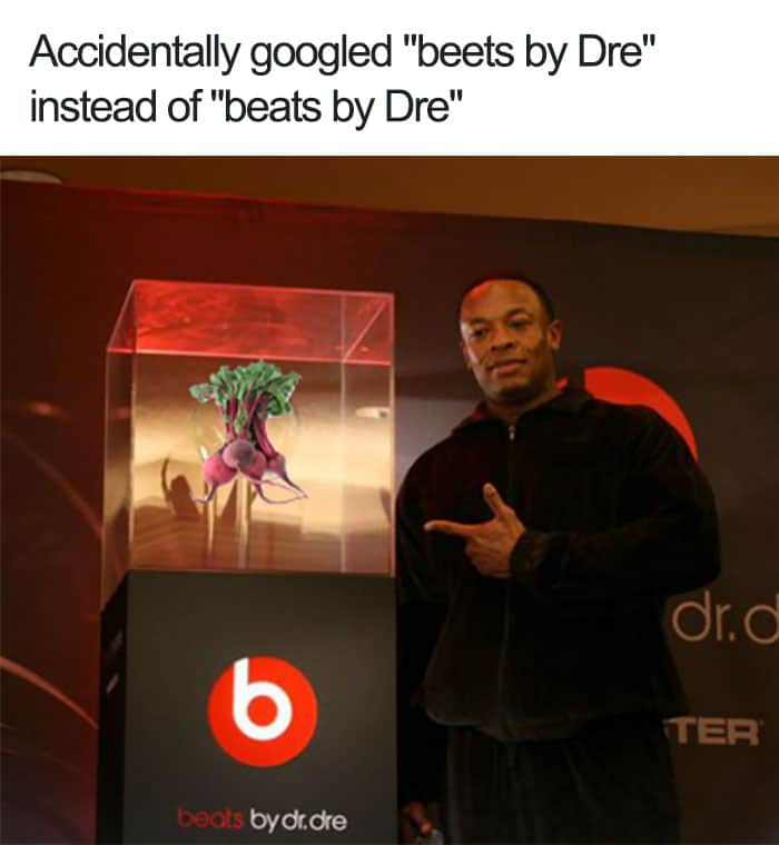 Accidentally googled "beets by Dre" instead of "beats by Dre"