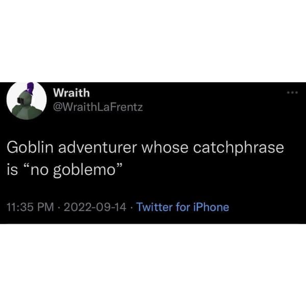funny memes. Goblin adventurer whose catchphrase is "no goblemo"