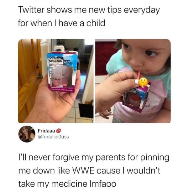 funny memes. I'll never forgive my parents for pinning me down like WWE cause I wouldn't take my medicine Imfaoo