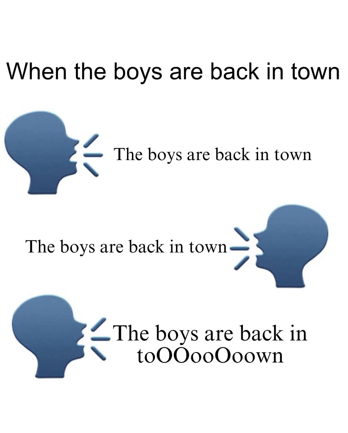 funny memes When the boys are back in town The boys are back in town The boys are back in town The boys are back in toOOooOoown