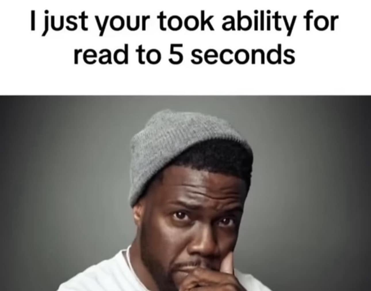 funny memes. I just your took ability for read to 5 seconds
