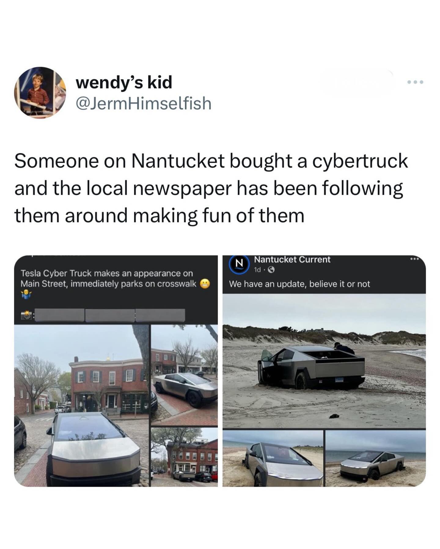 funny memes. Someone on Nantucket bought a cybertruck and the local newspaper has been following them around making fun of them
