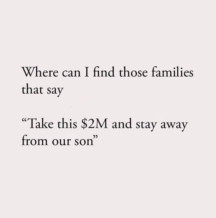 funny memes Where can I find those families that say "Take this $2M and stay away from our son"