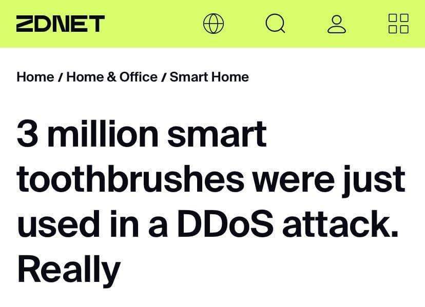 funny memes. 3 million smart toothbrushes were just used in a DDoS attack. Really