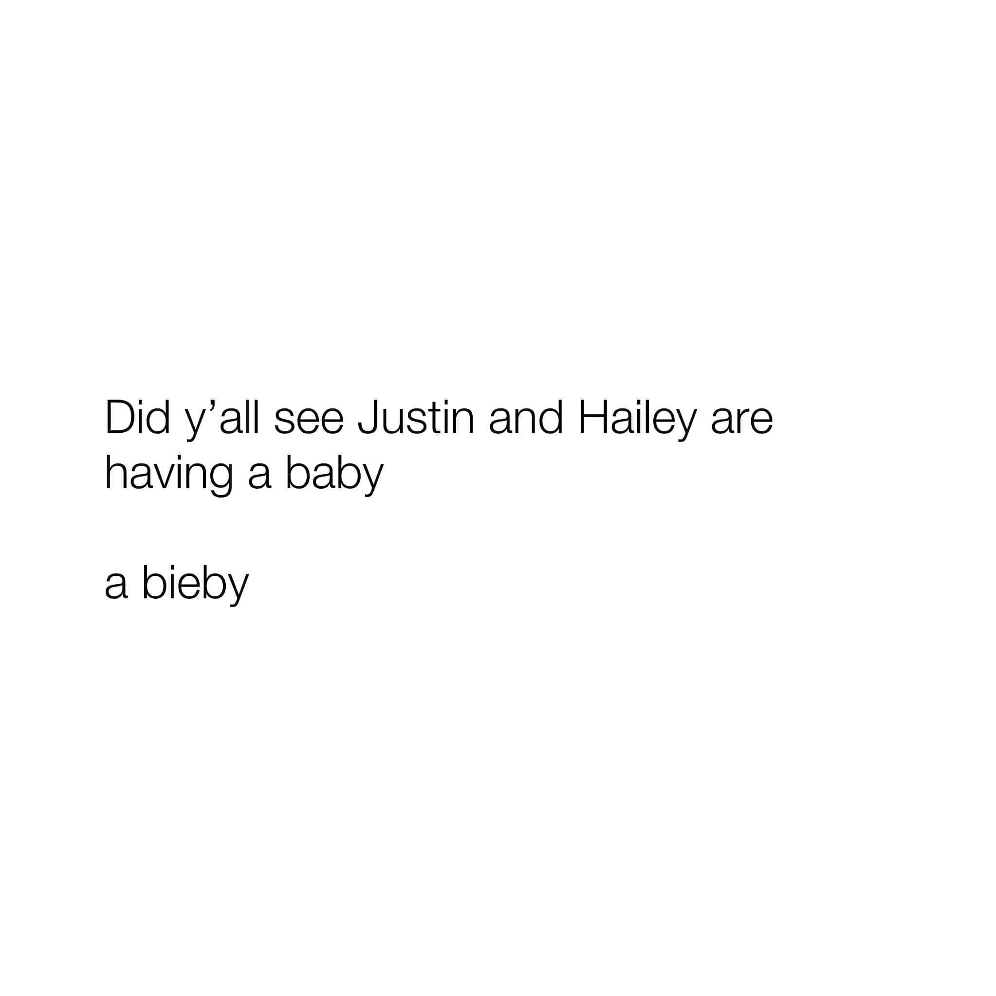 funny pics. Did y'all see Justin and Hailey are having a baby a bieby
